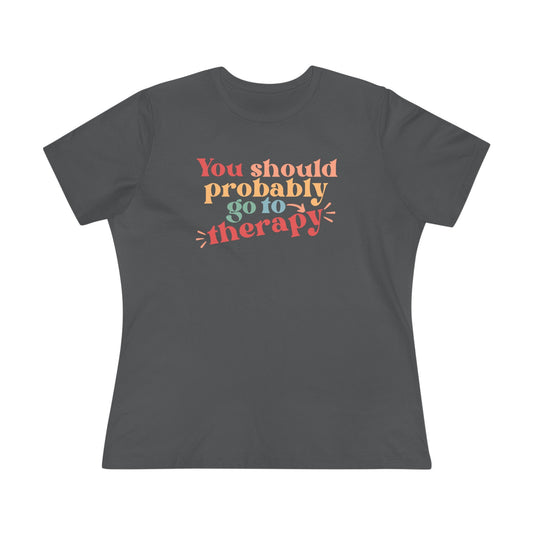 You Should Probably Go To Therapy Womens Tshirt, Mental Health Matters Tee, Counselor Gifts, Psychologist Present, Gen Z Humor