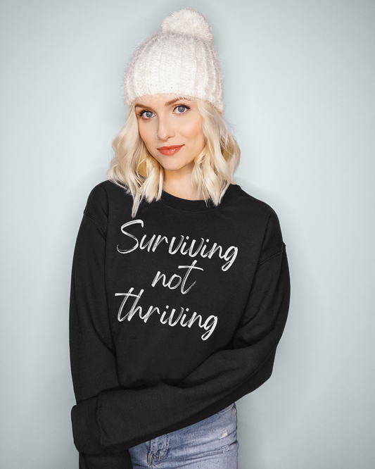 Surviving Not Thriving Sweatshirt - TheTinyTurtleCo