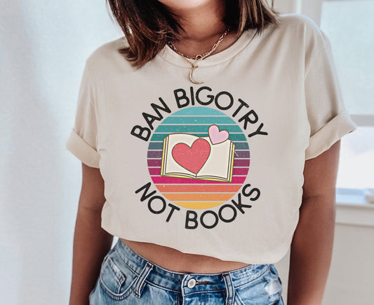 Ban Bigotry Not Books Tshirt