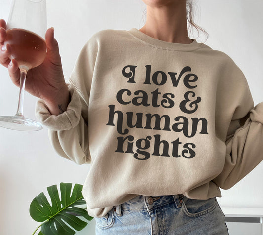 I Love Cats And Human Rights Sweatshirt, Overeducated Woman, Funny Political Shirt, Pro Choice Women, Over Educated Cat Women, Millennial