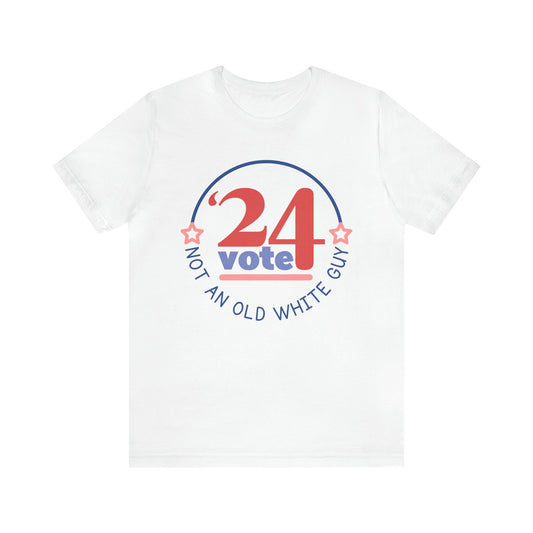 2024 Election Shirt, Not An Old White Guy For President, Literally Anyone Else, Political humor Tee, Vote Shirts, Funny 2024 Election